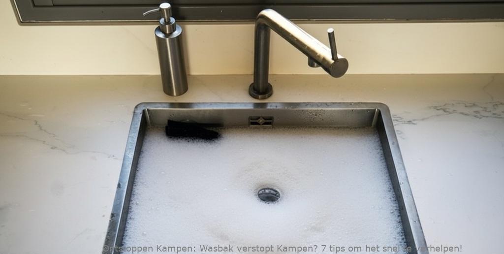 Wasbak verstopt Kampen? 7 tips om het snel te verhelpen!